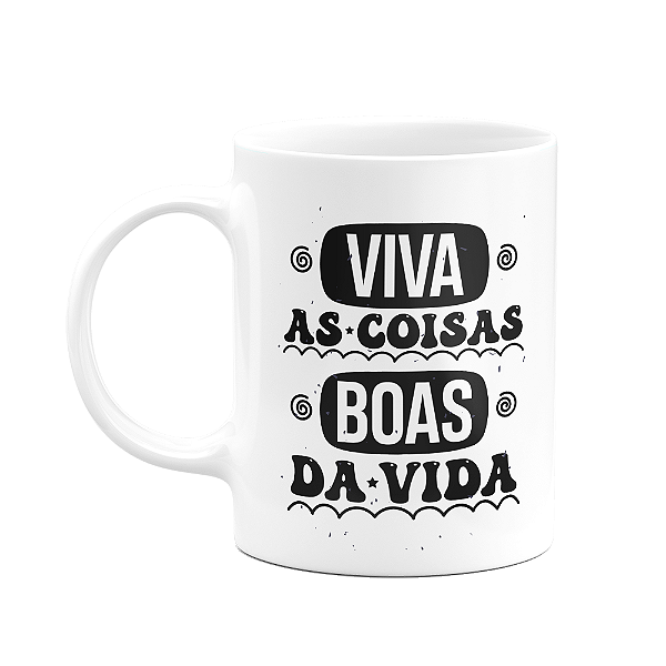 Caneca Motivação - Viva as coisas boas da vida