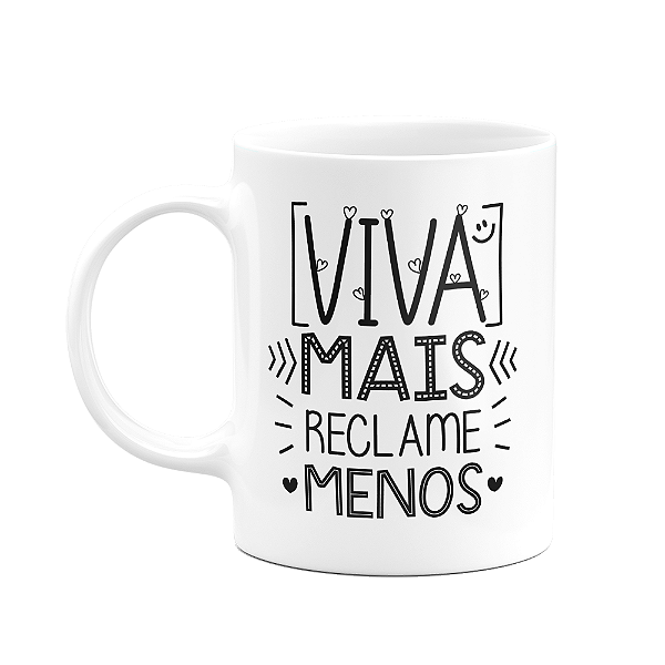 Caneca Motivação - Viva mais, reclame menos
