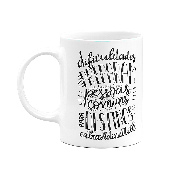 Caneca Motivação - Dificuldades preparam pessoas