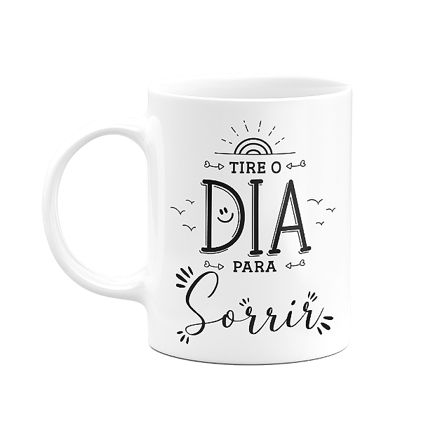 Caneca Motivação - Tire o dia para sorrir