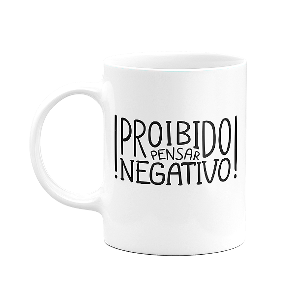 Caneca Motivação - Proibido pensar negativo
