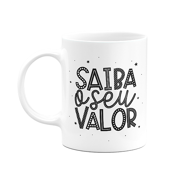 Caneca Motivação - Saiba o seu valor - 325ml