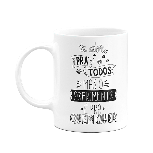 Caneca Motivação - A dor é para todos - 325ml