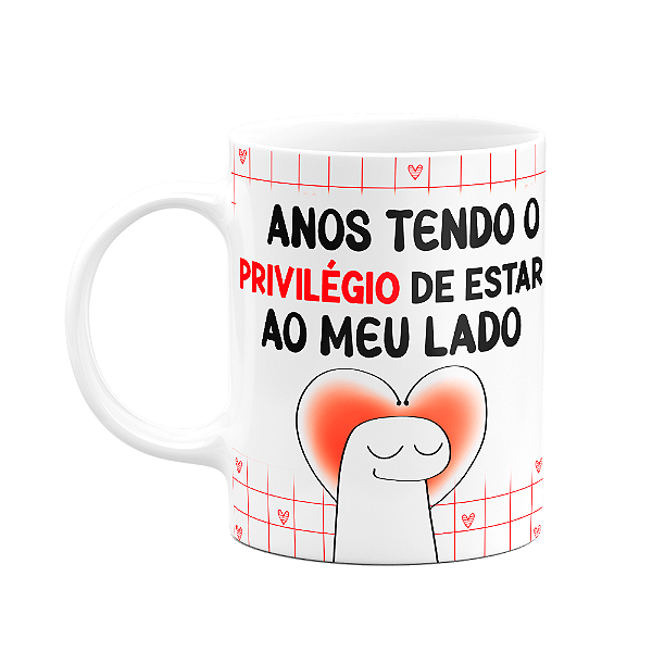 Caneca Florkito Namorados - O privilégio de tá ao meu lado