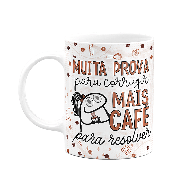 Caneca Florkita Professora - Muita prova pra corrigir