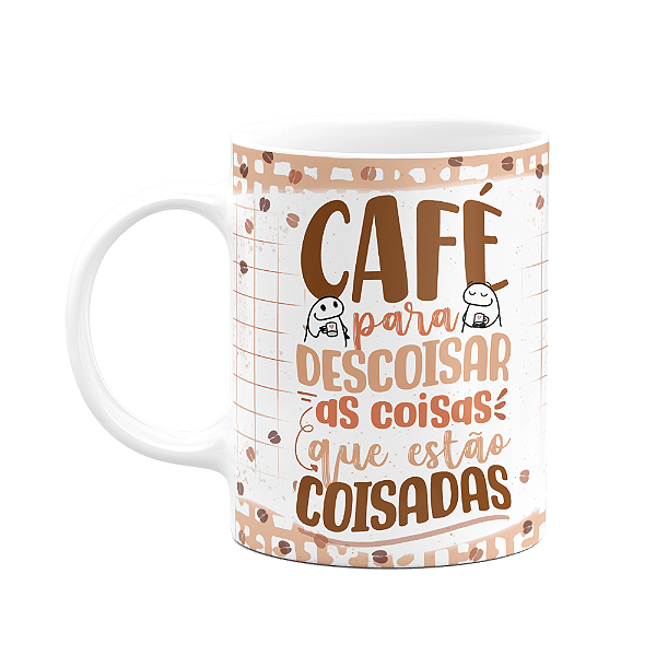 Caneca Florkito- Café - Café para descoisar as coisas