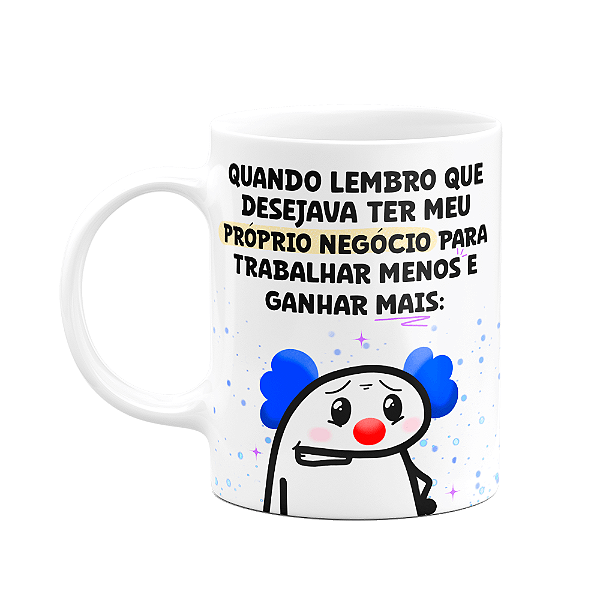Caneca Divertida Flork - Trabalhar menos e ganhar mais