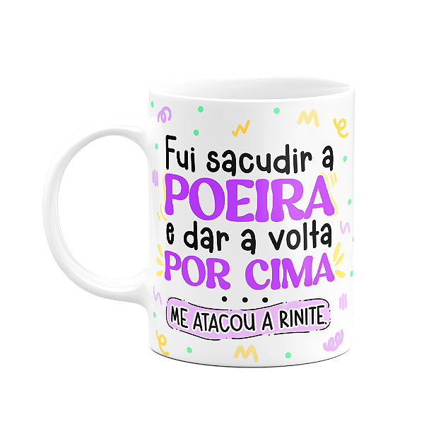 Caneca Divertida - Sacode a poeira e dar a volta por cima