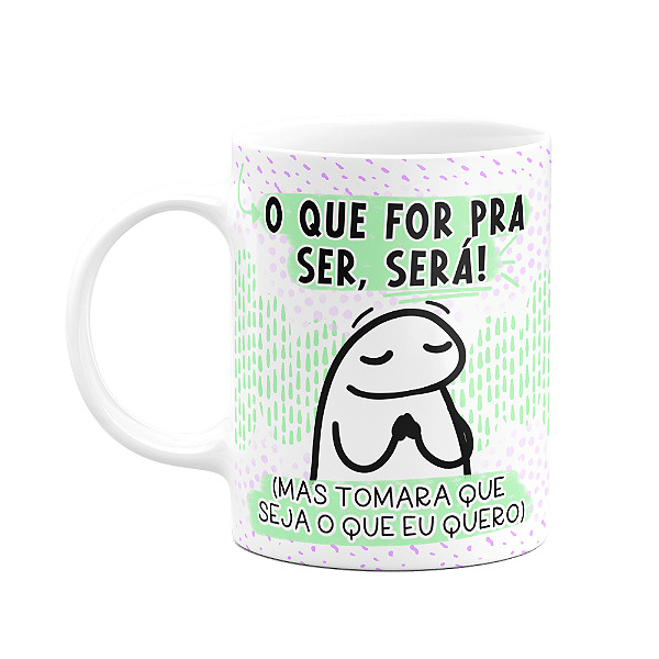 Caneca Flork - O que for pra ser, será - 325ml branca