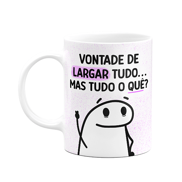 Caneca Divertida Flork - Vontade de larga tudo - 325ml