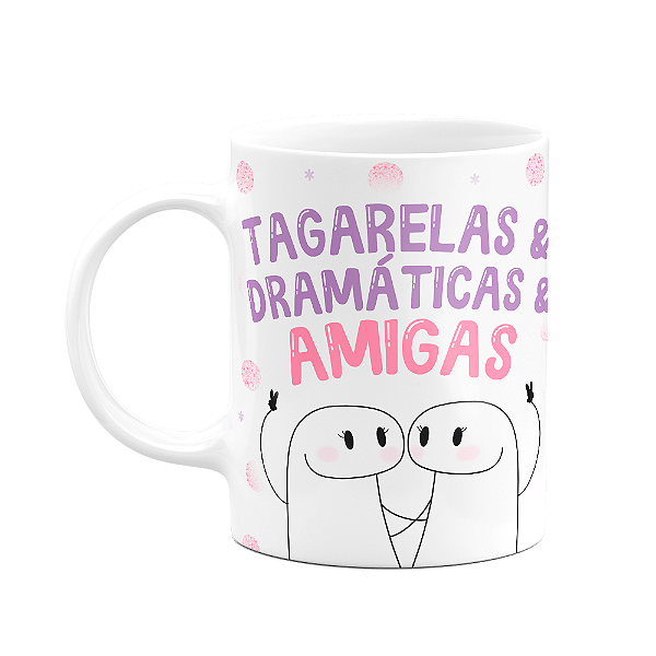 Caneca Flork Amigas - Tagarelas e Dramáticas e Amigas