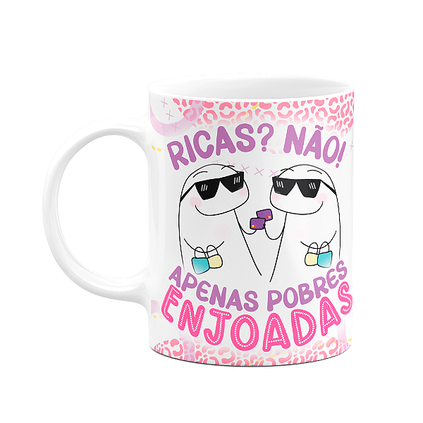 Caneca Flork Amigas - Ricas? Não! Apenas pobres enjoadas