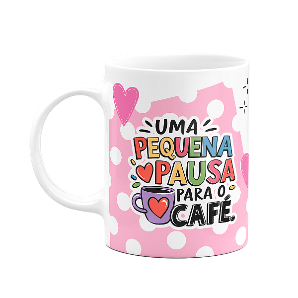 Caneca Divertida - Uma pequena pausa para o café