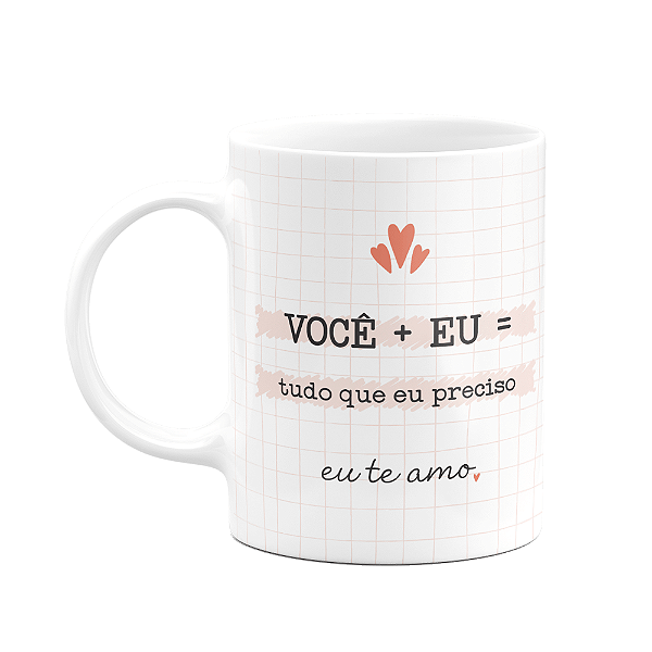 Caneca Namorados - Você+Eu = Tudo que preciso