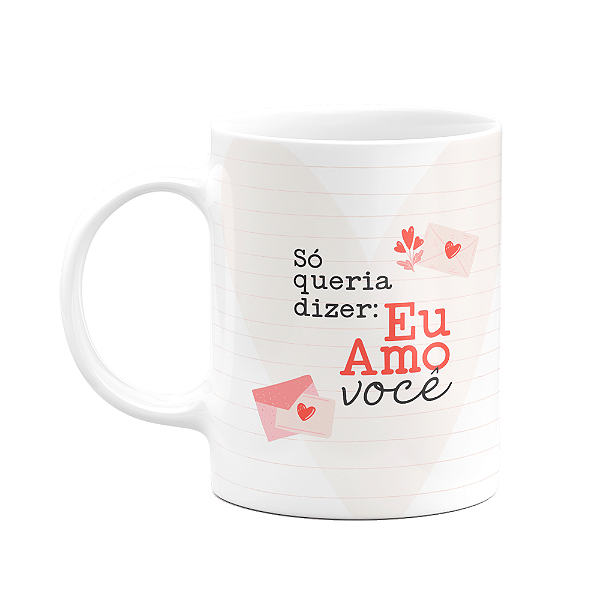 Caneca Namorados - Só queria dize, eu te amo