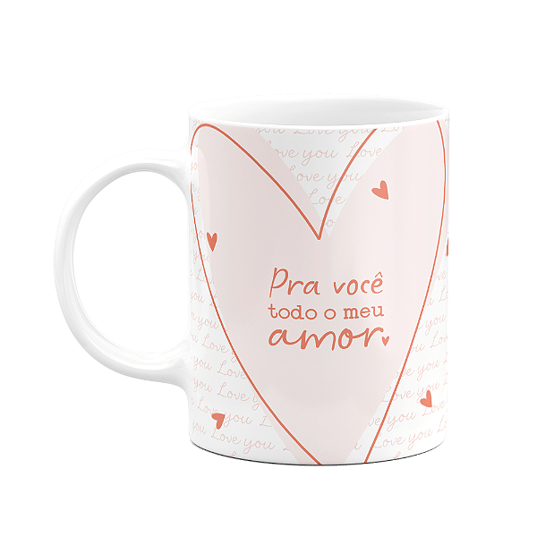 Caneca Namorados - Pra você, todo o meu amor! LV1