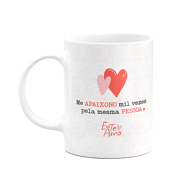 Caneca Namorados - Me apaixono mil vezes pela mesma pessoa