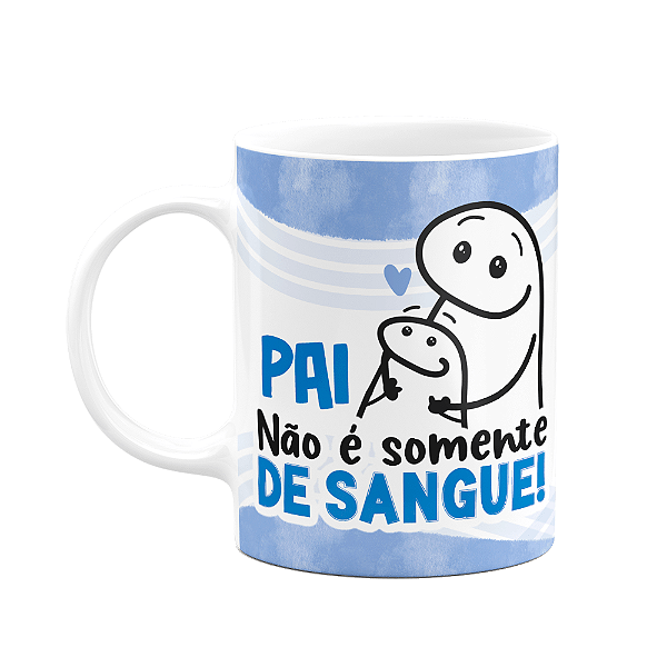 Caneca Flork Pais - Pai não é somente de sangue
