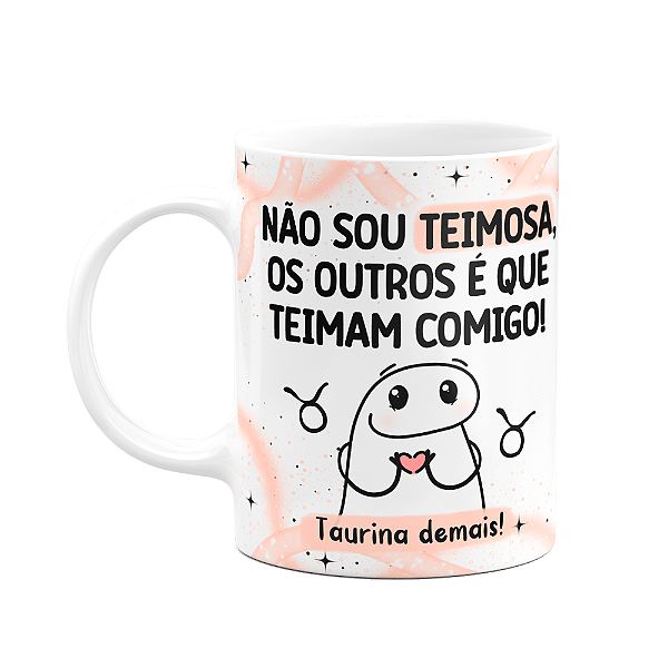 Caneca Flork Signos Touro - Taurina demais! 325ml