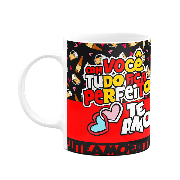 Caneca Namorados - Um brinde a nós - Com vc tudo é perfeito
