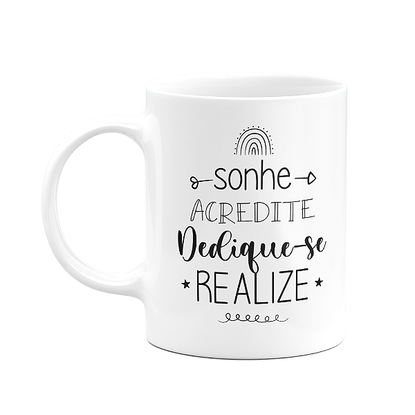 Caneca Motivação - Sonhe, Acredite, Dedique-se, Realize - M2