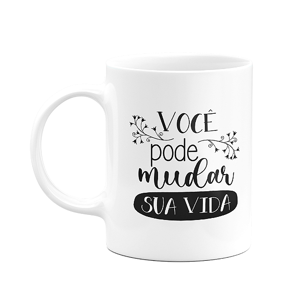 Caneca Motivação - Você pode mudar sua vida