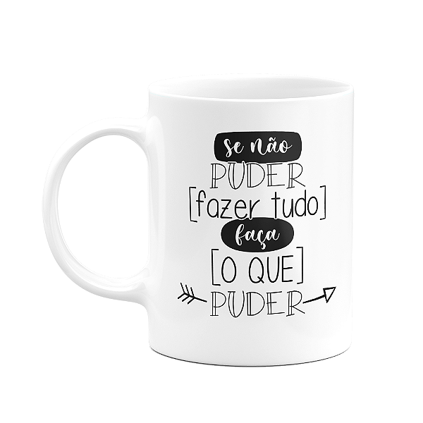 Caneca Motivação - Se n puder fazer tudo, faça o que der M2