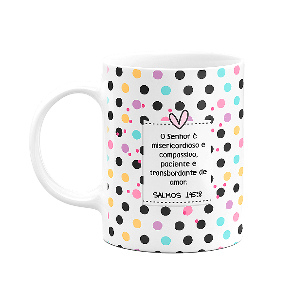 Caneca Religiosa Versículos - Salmos 145:8- 325ml