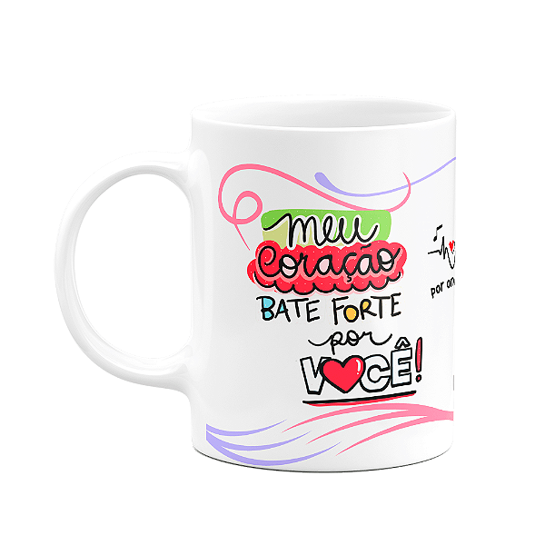 Caneca Namorados - Meu coração bate forte por você!