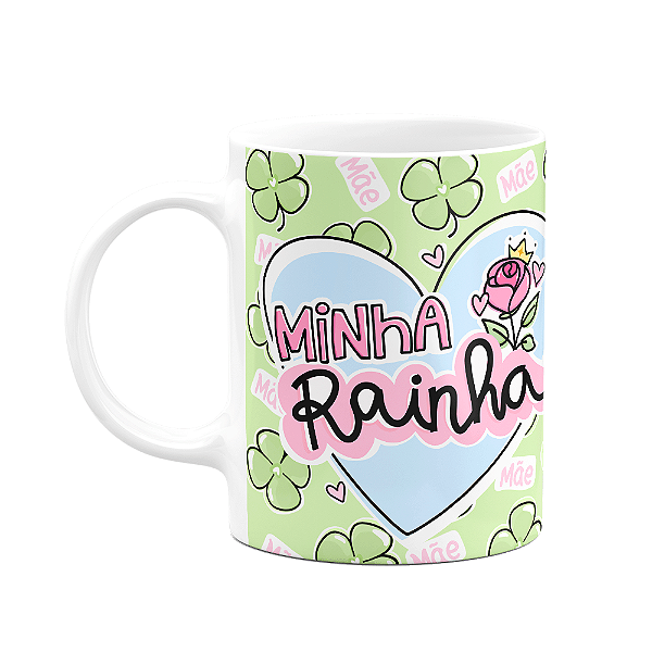 Caneca Mães - Minha rainha, te amo muito tá?