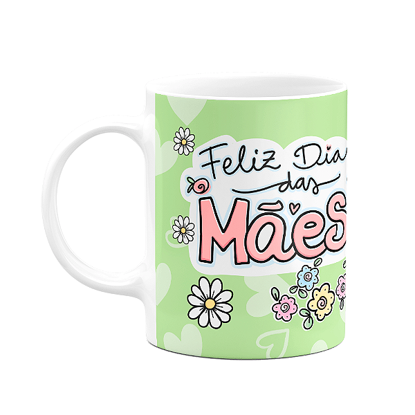 Caneca Mães - Feliz dia das mães! Vc é a melhor mãe do mundo