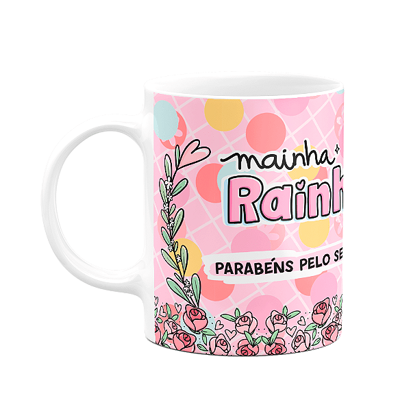 Caneca Mães - Minha rainha, parabéns pelo seu dia!