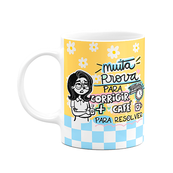 Caneca Professores - Muita prova pra corrigir - Bg-yellow