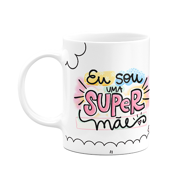 Caneca Mães - Eu sou uma super mãe - 325ml