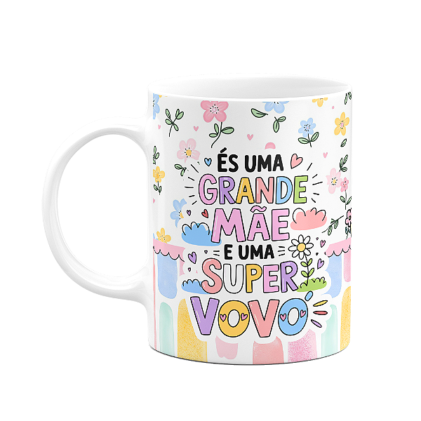 Caneca Mães - És uma grande mãe e uma super avó - GardenMug