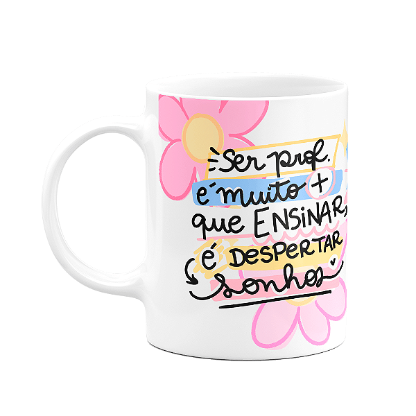 Caneca Professores - Mais que ensinar, é despertar sonhos