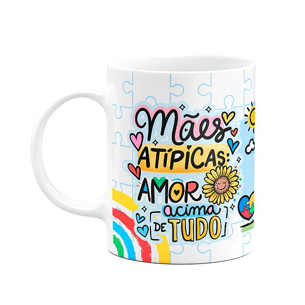 Caneca Mães - Mães atípicas - Amor acima de tudo - MugHouse