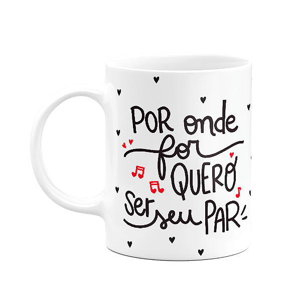 Caneca Namorados - Por onde você for - Quero pra vida toda