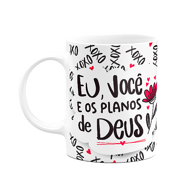 Caneca Namorados - Eu, você e os planos de Deus - Love