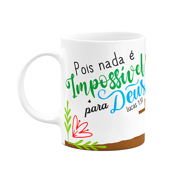 Caneca Religiosa Ore - Pois nada é impossível para Deus