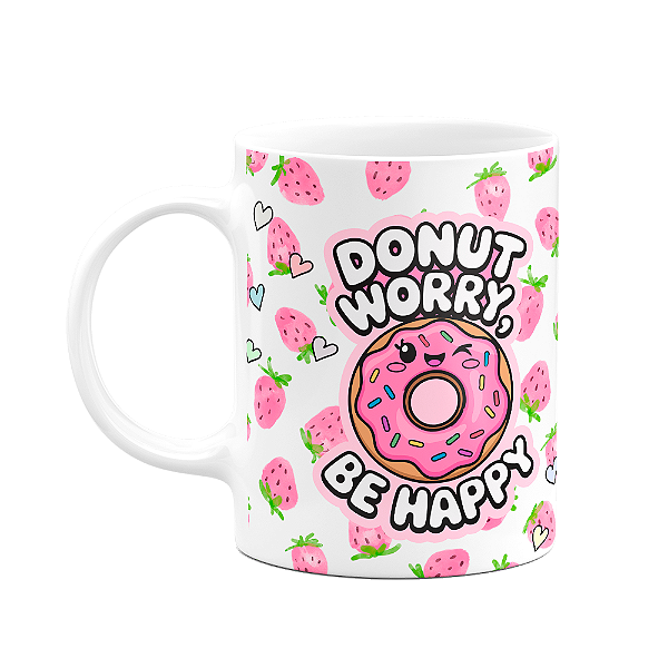 Caneca Divertida - Donut Worry - Se a vida é uma escola