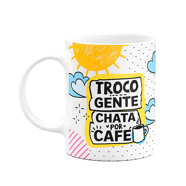 Caneca Divertida - Troco gente chata por café! Dorme q passa