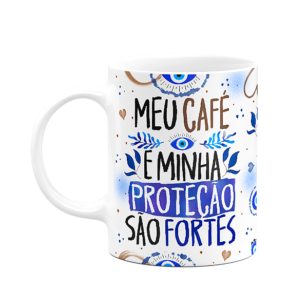 Caneca Proteção - Meu café e minha proteção são fortes