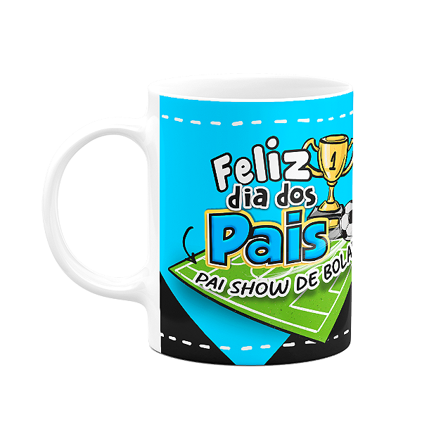 Caneca Pais - Pai show de bola - Meu amigo para sempre