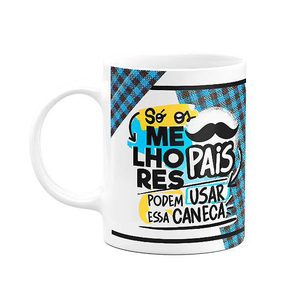 Caneca Pais - Só os melhores - Você é o cara