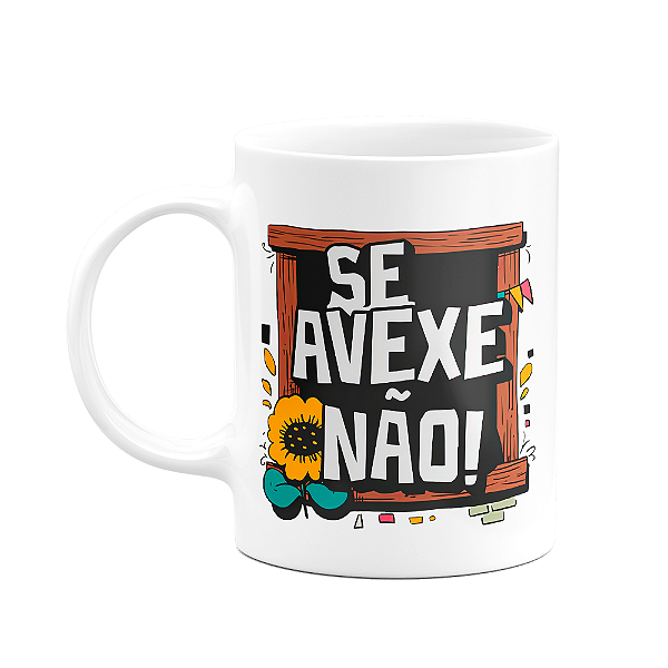 Caneca Nordestina - Se avexe não - Forte como o sol