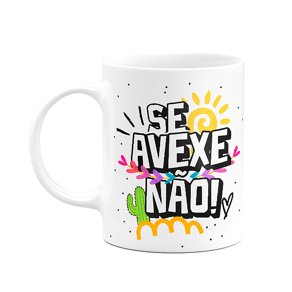 Caneca Nordestina - Se avexe não - Oxe - Visse