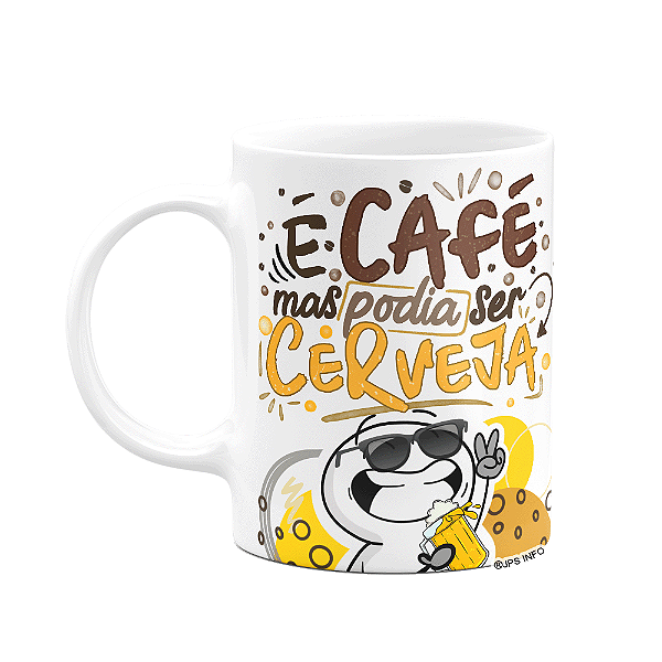 Caneca Divertida Funny - É café, mas podia ser cerveja! (SALDO)