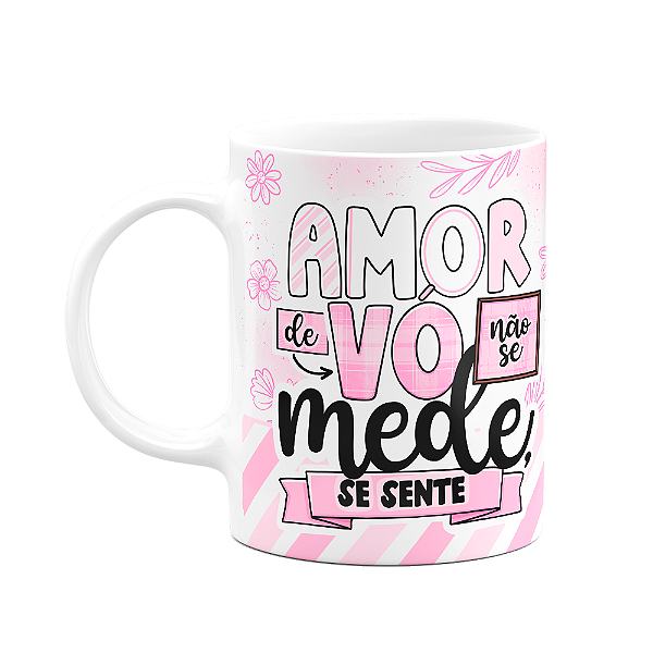 Caneca dos Avós - Amor de vó não se mede, se sente