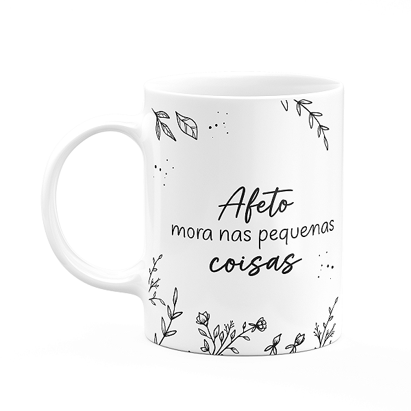 Caneca Motivação - Afeto mora nas pequenas coisas